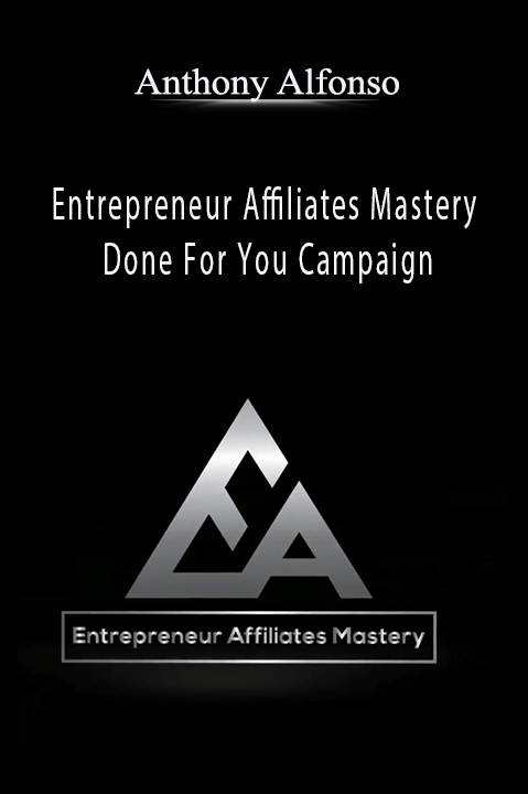 Done For You Campaign by Anthony Alfonso – Entrepreneur Affiliates Mastery