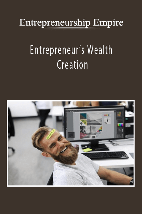 Entrepreneur’s Wealth Creation – Entrepreneurship Empire