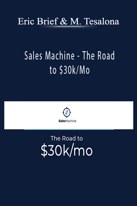 Sales Machine – The Road to $30k/Mo – Eric Brief & Michael Tesalona