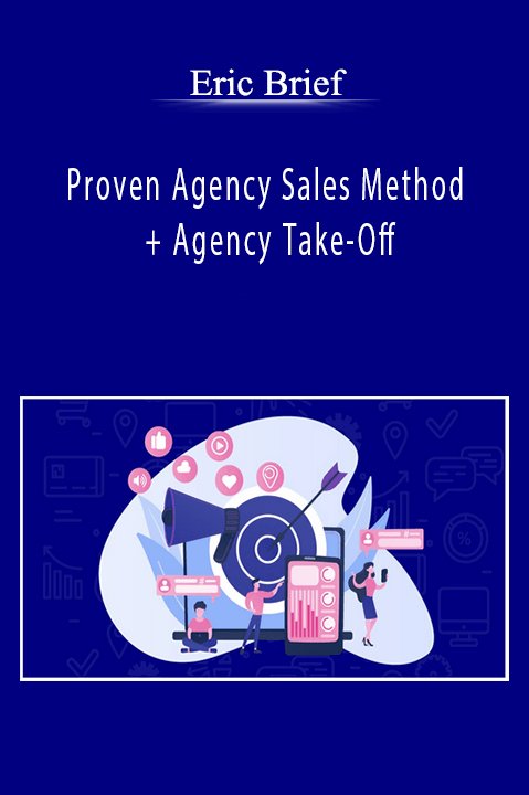 Proven Agency Sales Method + Agency Take–Off – Eric Brief