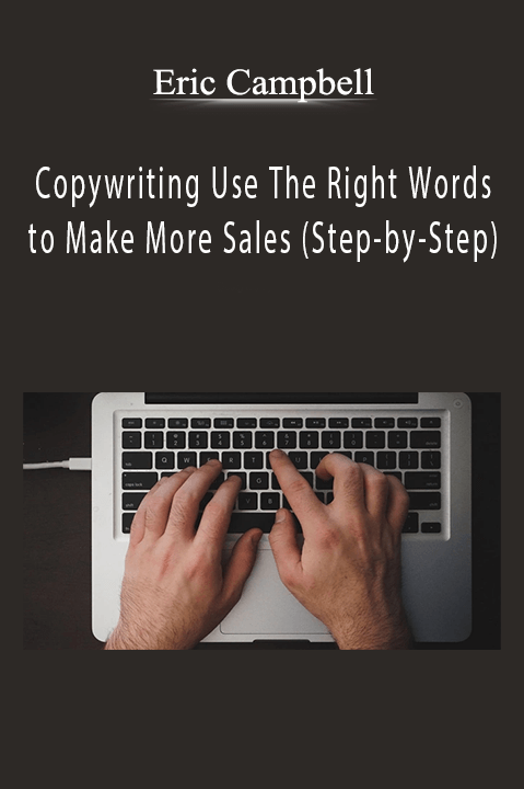 Copywriting Use The Right Words to Make More Sales (Step–by–Step) – Eric Campbell