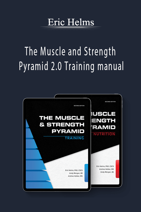 The Muscle and Strength Pyramid 2.0 Training manual – Eric Helms