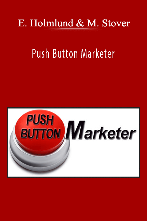 Push Button Marketer – Eric Holmlund & Micah Stover