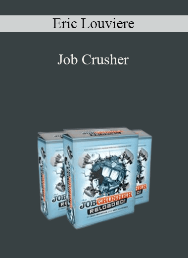 Job Crusher – Eric Louviere