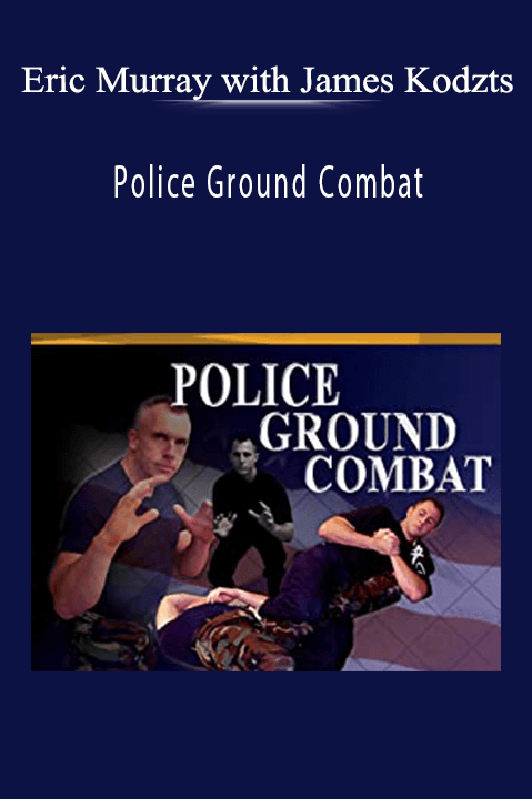 Police Ground Combat – Eric Murray with James Kodzts