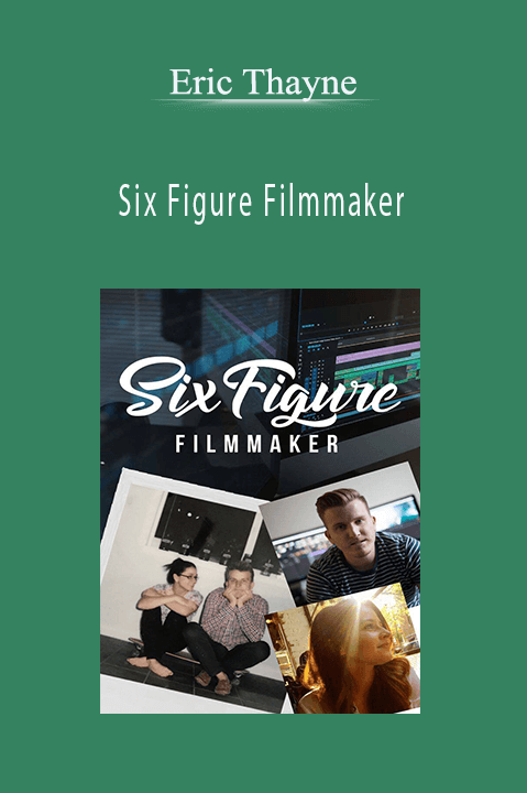 Six Figure Filmmaker – Eric Thayne