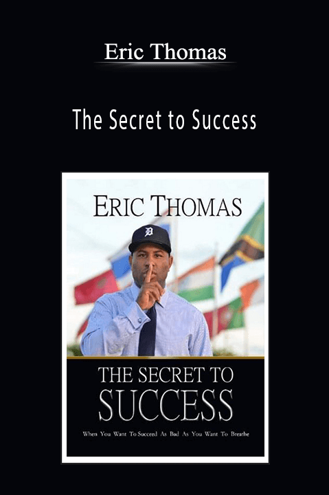 The Secret to Success – Eric Thomas