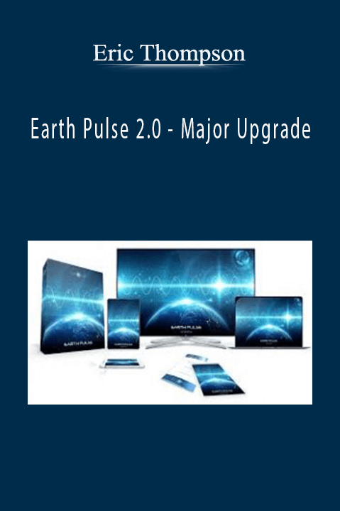 Earth Pulse 2.0 – Major Upgrade – Eric Thompson