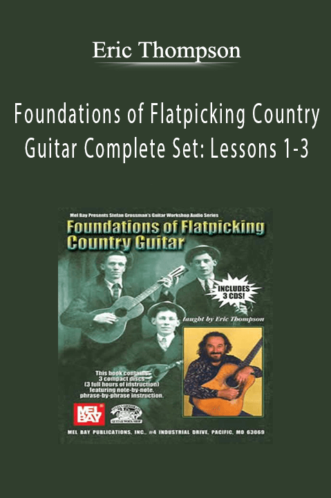 Foundations of Flatpicking Country Guitar Complete Set: Lessons 1–3 – Eric Thompson