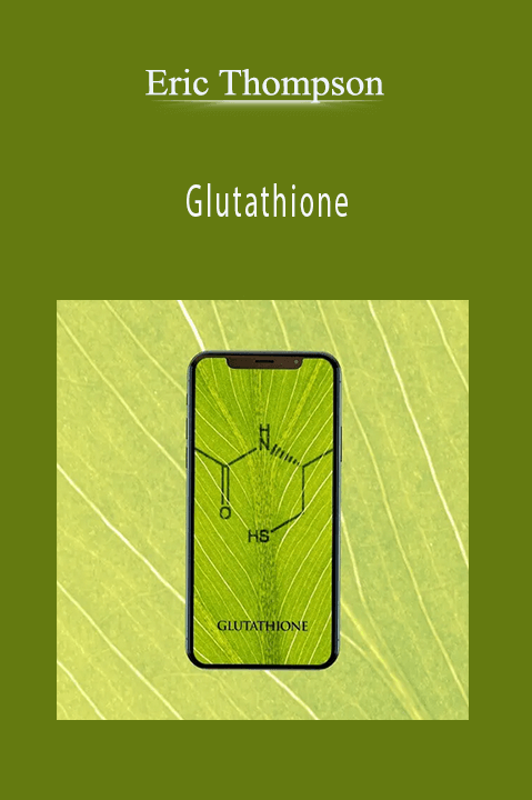 Glutathione – Eric Thompson