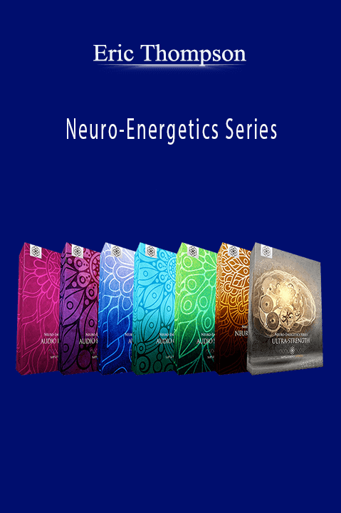 Neuro–Energetics Series – Eric Thompson