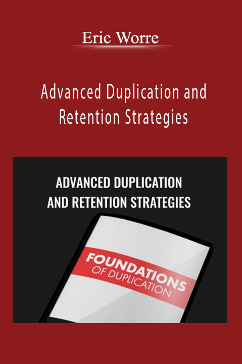 Advanced Duplication and Retention Strategies – Eric Worre