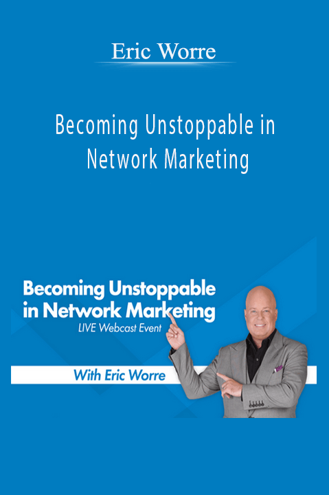 Becoming Unstoppable in Network Marketing – Eric Worre