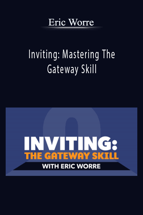 Inviting: Mastering The Gateway Skill – Eric Worre