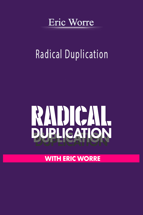 Radical Duplication – Eric Worre