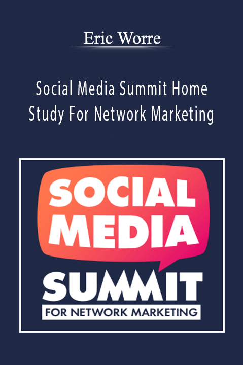 Social Media Summit Home Study For Network Marketing – Eric Worre