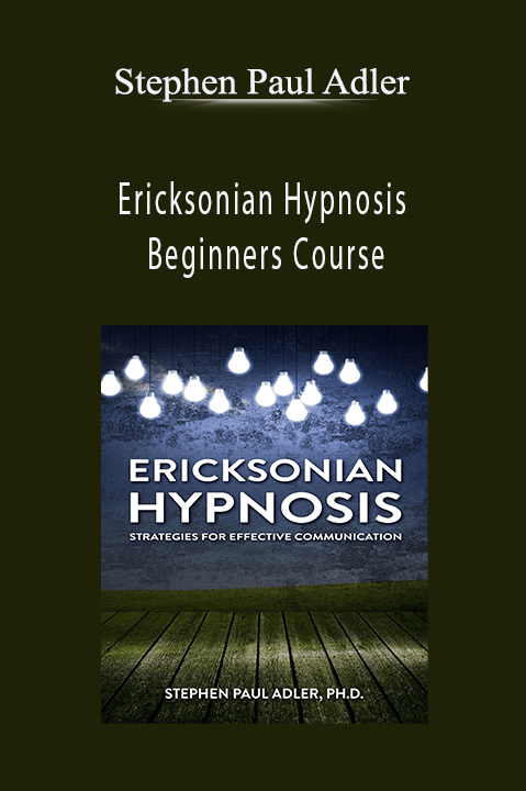 Stephen Paul Adler – Ericksonian Hypnosis Beginners Course