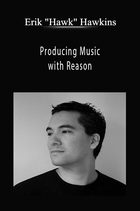 Producing Music with Reason – Erik "Hawk" Hawkins