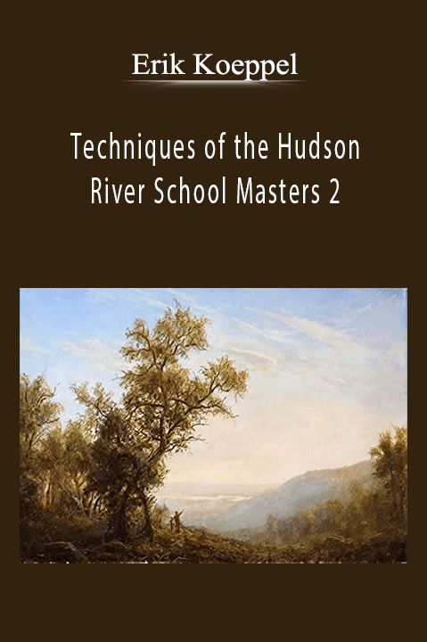 Erik Koeppel: Techniques of the Hudson River School Masters 2