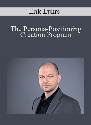 The Persona–Positioning Creation Program – Erik Luhrs