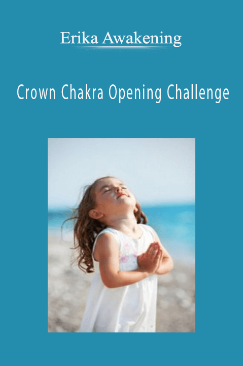 Crown Chakra Opening Challenge – Erika Awakening