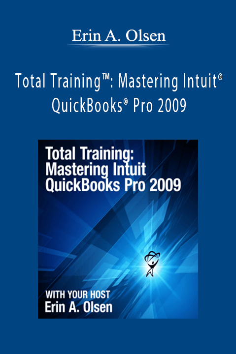 Total Training: Mastering Intuit QuickBooks Pro 2009 – Erin A. Olsen