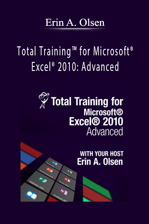 Total Training for Microsoft Excel 2010: Advanced – Erin A. Olsen