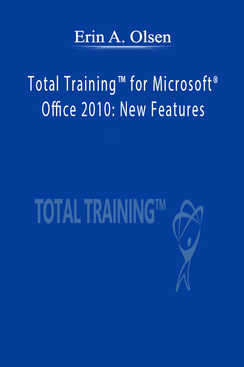 Total Training for Microsoft Office 2010: New Features – Erin A. Olsen