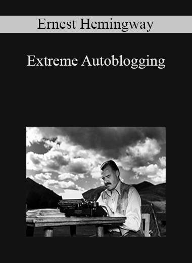 Extreme Autoblogging – Ernest Hemingway