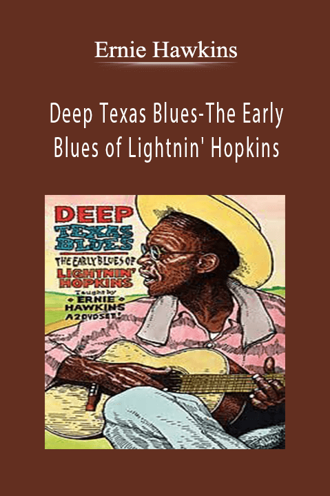 Deep Texas Blues–The Early Blues of Lightnin' Hopkins – Ernie Hawkins