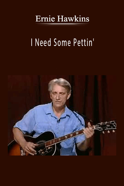 I Need Some Pettin' – Ernie Hawkins