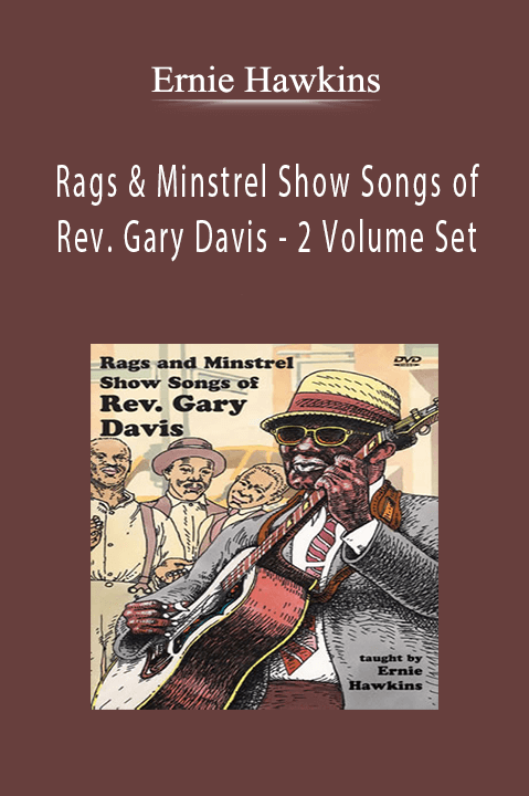 Rags & Minstrel Show Songs of Rev. Gary Davis – 2 Volume Set – Ernie Hawkins