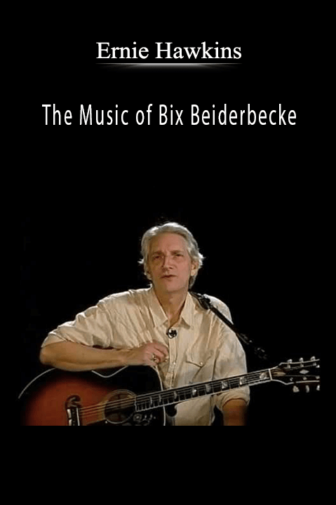 The Music of Bix Beiderbecke – Ernie Hawkins