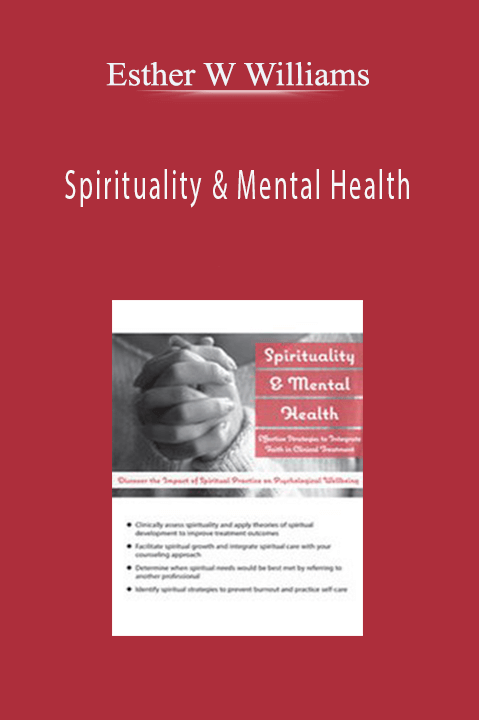 Spirituality & Mental Health: Effective Strategies to Integrate Faith in Clinical Treatment – Esther W Williams