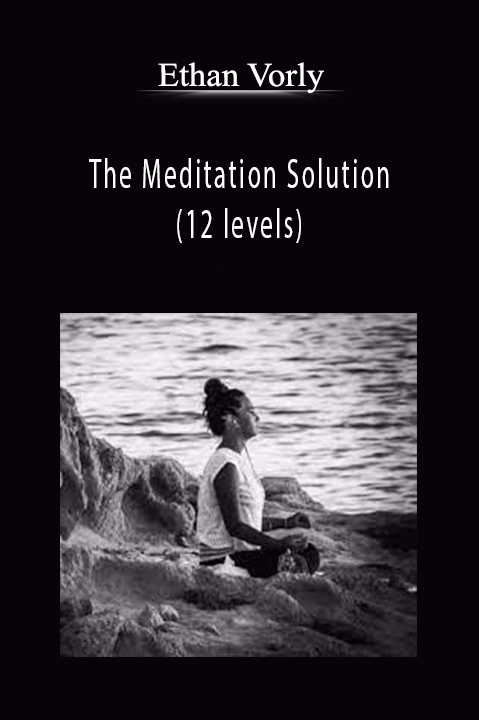 The Meditation Solution (12 levels) – Ethan Vorly