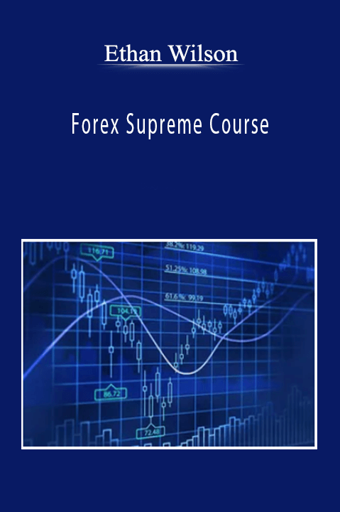 Forex Supreme Course – Ethan Wilson