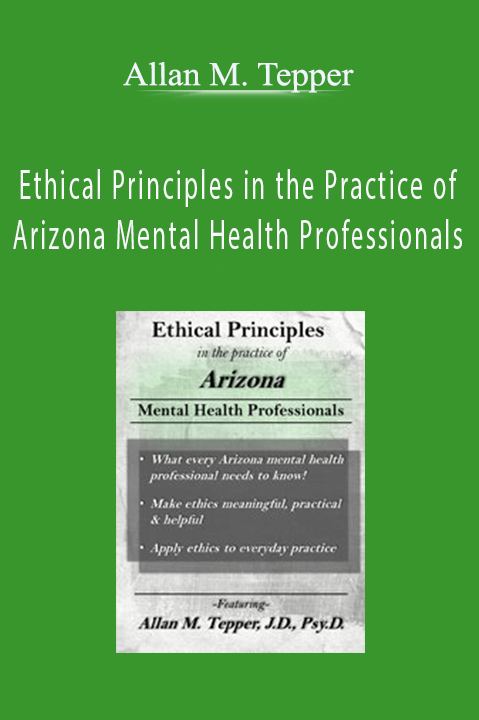 Allan M. Tepper – Ethical Principles in the Practice of Arizona Mental Health Professionals