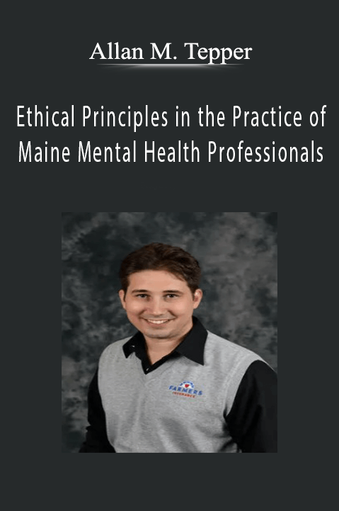 Allan M. Tepper – Ethical Principles in the Practice of Maine Mental Health Professionals