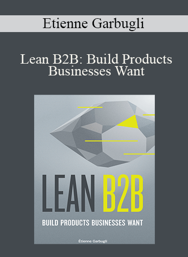 Lean B2B: Build Products Businesses Want – Etienne Garbugli