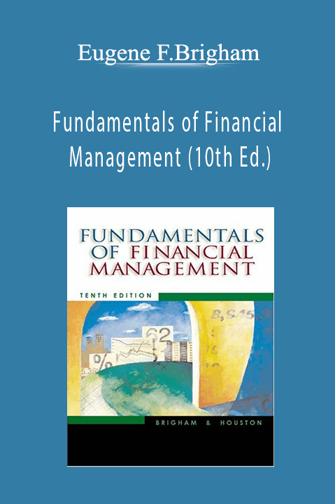 Fundamentals of Financial Management (10th Ed.) – Eugene F.Brigham