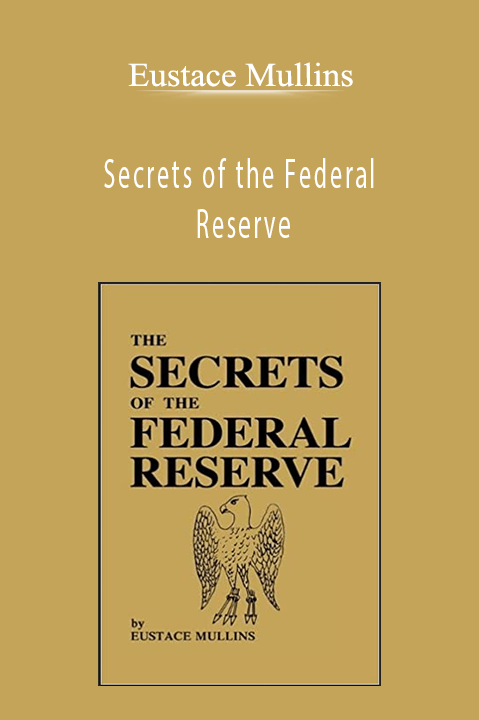 Secrets of the Federal Reserve – Eustace Mullins