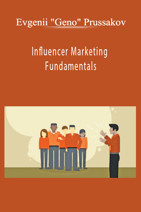 Influencer Marketing Fundamentals – Evgenii "Geno" Prussakov