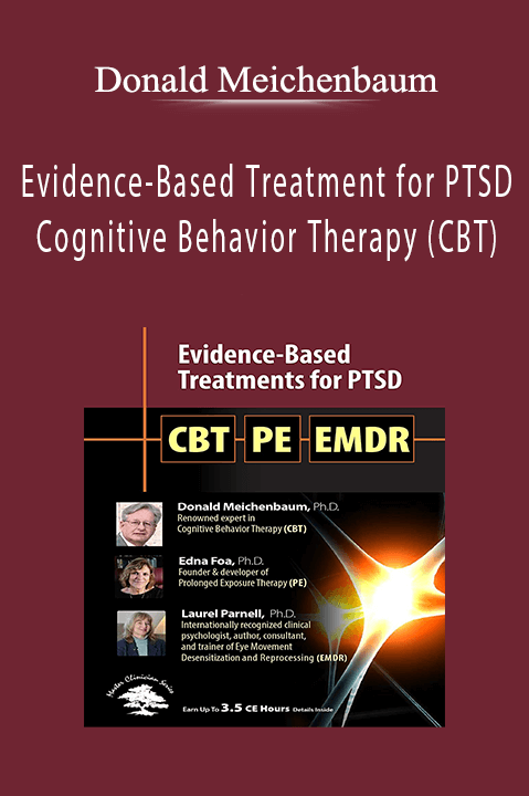 Donald Meichenbaum – Evidence–Based Treatment for PTSD: Cognitive Behavior Therapy (CBT)