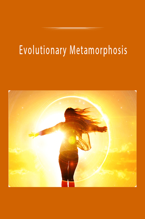 Evolutionary Metamorphosis: An Alchemical Activation of Your Next Stage of Evolution