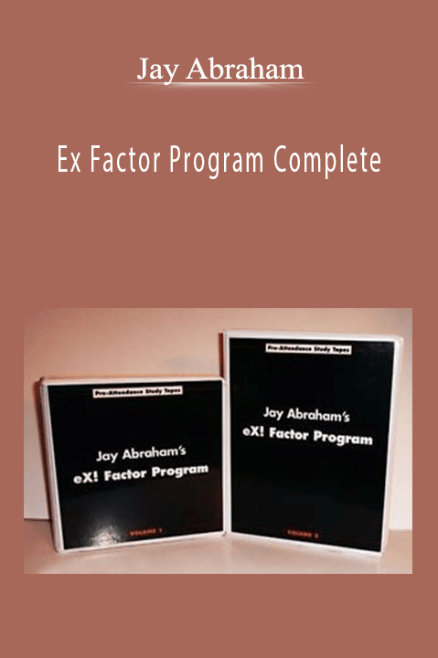 Ex Factor Program Complete With Jay Abraham