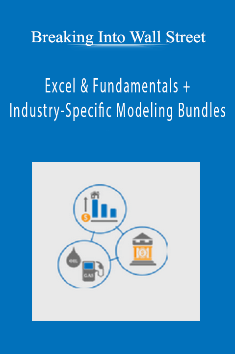 Breaking Into Wall Street – Excel & Fundamentals + Industry–Specific Modeling Bundles