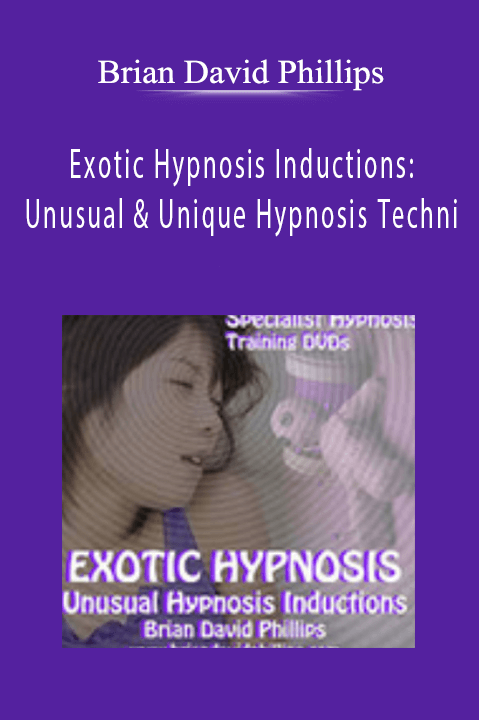 Brian David Phillips – Exotic Hypnosis Inductions: Unusual & Unique Hypnosis Techni