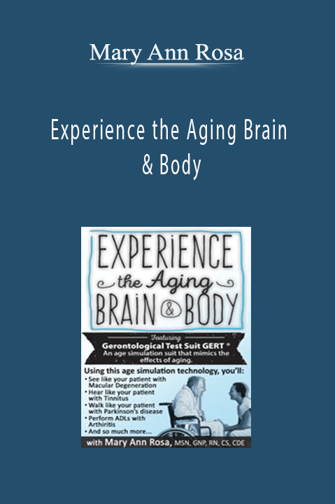 Mary Ann Rosa – Experience the Aging Brain & Body