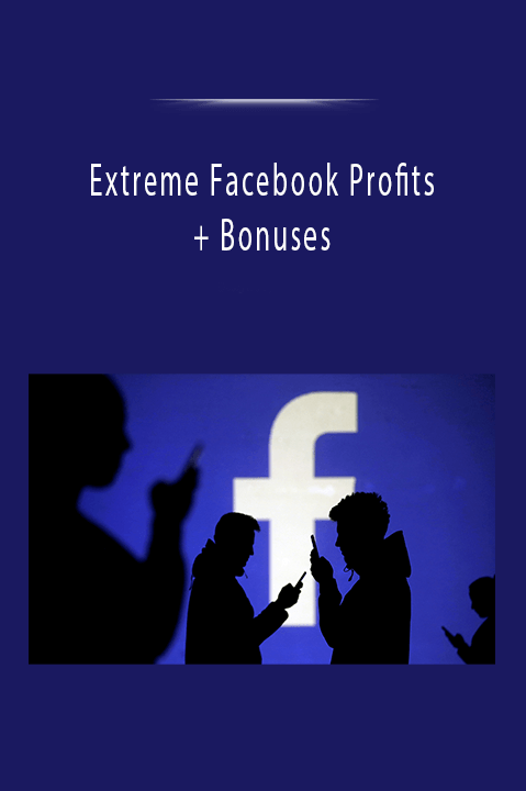 Extreme Facebook Profits + Bonuses