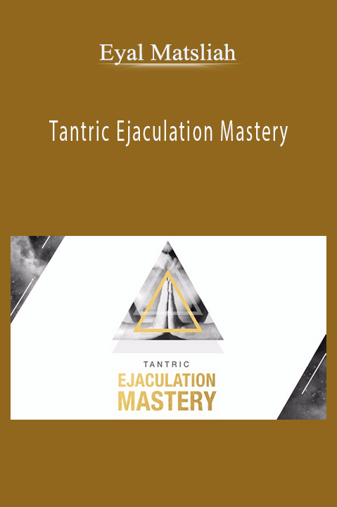 Tantric Ejaculation Mastery – Eyal Matsliah